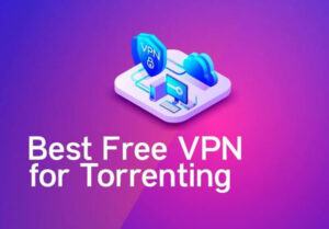 Best Free Vpn For Torrenting