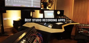 Best Studio Recording Apps In 2020 [TOP 15 CHOICES]