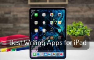Best Writing Apps For iPads In 2020 [TOP 19 CHOICES]