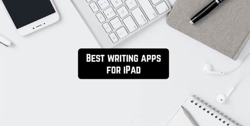 Top Rated 19 Best Writing Apps For iPads